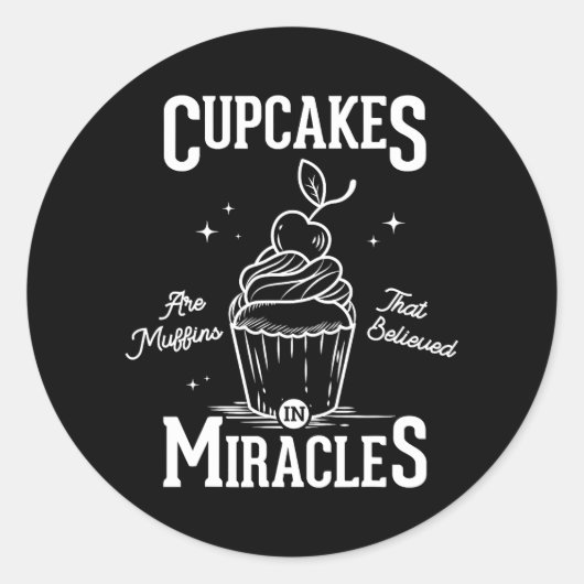 Cupcakes zijn muffins die geloven in wonderen ronde sticker (Voorkant)