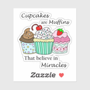 Cupcakes zijn Muffins die geloven in wonderen Sticker