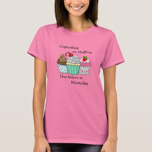 Cupcakes zijn Muffins die geloven in wonderen T-shirt (Voorkant)