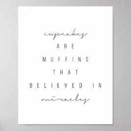 Cupcakes zijn muffins die in wonderen geloven poster