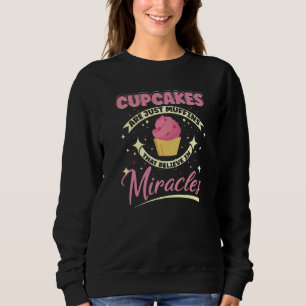 Cupcakes zijn slechts muffins die geloven in wonde trui