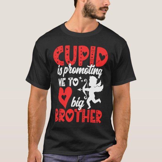 Cupid Is Promoting Me To Big Brother  Valentines D T-shirt (Voorkant)