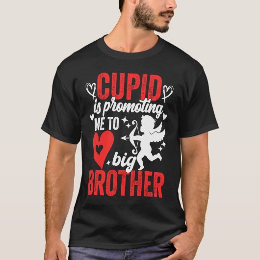 Cupid Is Promoting Me To Big Brother  Valentines D T-shirt (Voorkant)