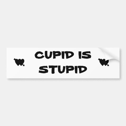 Cupid is Stupid Bumpersticker (Voorkant)