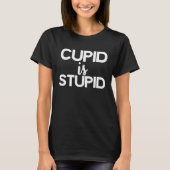 Cupid Is Stupid Funny Anti Valentine's Day T-shirt (Voorkant)
