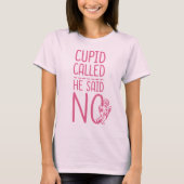 Cupid noemde hem NEE T-shirt (Voorkant)