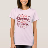 Cupid Rhymes Stompid Anti-Valentijnse  Funny Quote T-shirt (Voorkant)