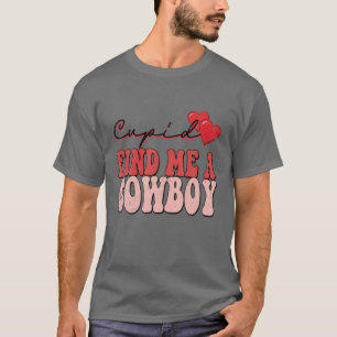 Cupid vindt me een Cowboy Funny Valentijn T-shirt