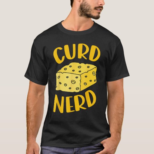 Curd Nerd is cheese enthusiast is cheese tasting g T-shirt (Voorkant)