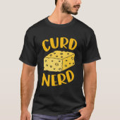 Curd Nerd Is Cheese Enthusiast Is Cheese Tasting T-shirt (Voorkant)