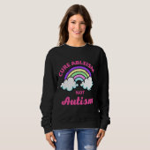 Cure Ableism not Autisme Trui (Voorkant volledig)