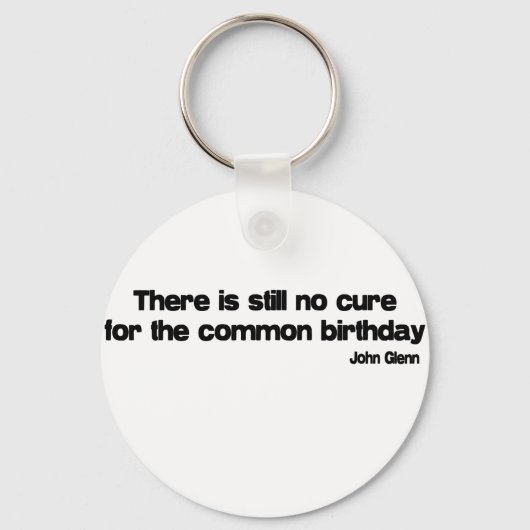 Cure for the Common Birthday quote Sleutelhanger (Voorkant)