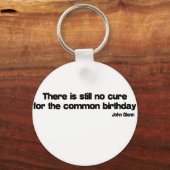 Cure for the Common Birthday quote Sleutelhanger (Voorkant)