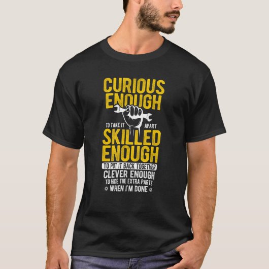 Curious Enough Take It Apart Clever Enough Hide Ex T-shirt (Voorkant)