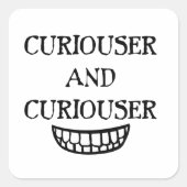 Curiouser en Curiouser Vierkante Sticker (Voorkant)