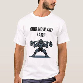 “Curl Now, Cry Later” is a playful and motivating T-shirt