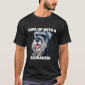 Curl up met een Schnauzer hond eigenaar T-shirt (Voorkant)