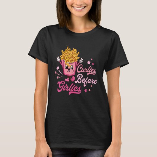 Curlies Before Girlies Valentines Day French Fries T-shirt (Voorkant)