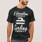 Curling Education is belangrijk voor Curler Premiu T-shirt (Voorkant)