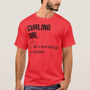 CURLING Girl als een normaal meisje, maar koeler g T-shirt