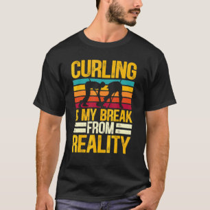 Curling is mijn breuk met de realiteit van Curler T-shirt