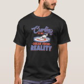 Curling is mijn breuk met de realiteit van Curler T-shirt (Voorkant)