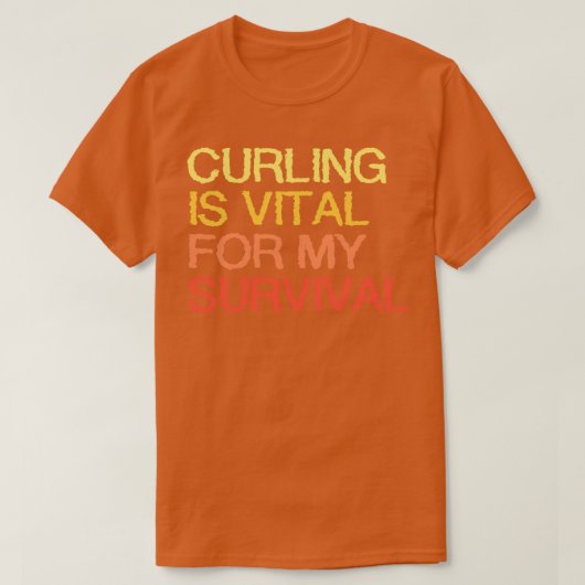 Curling is van vitaal belang voor mijn overleven t-shirt (Design voorkant)