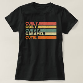Curly Curvy Caramel Cutie Melanin Goddess Gift T-shirt