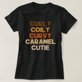 Curly Curvy Caramel Cutie Melanin Goddess Gift T-shirt