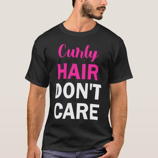 Curly Hair Don't Care T-shirt (Voorkant)