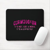 Curmudgeon It's Not Just A Word, It's A Lifestyle  Muismat (Met muis)