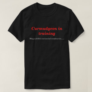 Curmudgeon Training met antisociale tendensen DK T-shirt