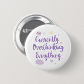 Currently Overthinking Everything Anxiety Ronde Button 5,7 Cm (Voorkant /achterkant)