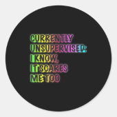 Currently Unsupervised Funny Quote Humor Sarcastic Ronde Sticker (Voorkant)