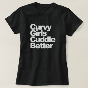 Curvy Girls Cuddle Better T-shirt