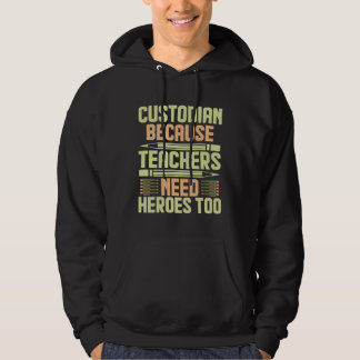 Custodian Because Teachers Need Heroes Too 1 Hoodie