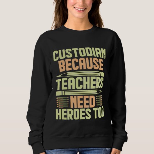 Custodian Because Teachers Need Heroes Too  1 Trui (Voorkant)