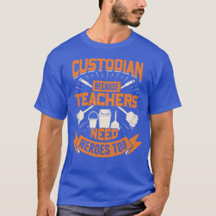 Custodian omdat leraren ook helden nodig hebben t-shirt