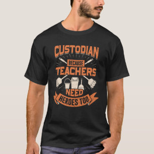 Custodian omdat leraren ook helden nodig hebben t-shirt
