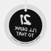Custom 21st Birthday Funny Ik drink daar naar Glas Ornament (Achterkant)