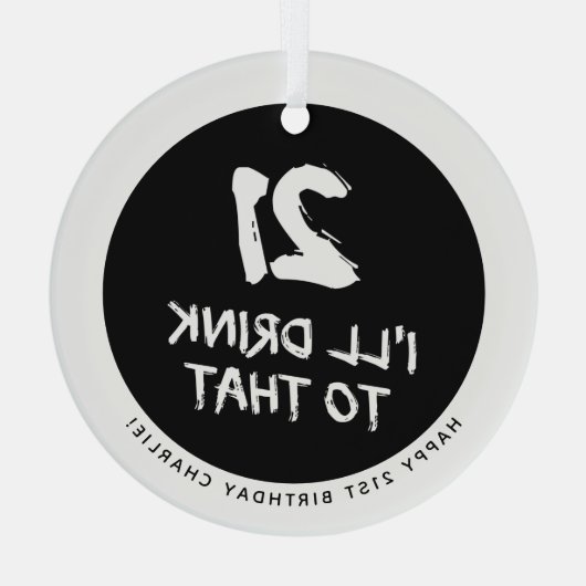 Custom 21st Birthday Funny Ik drink daar naar Glas Ornament (Achterkant)
