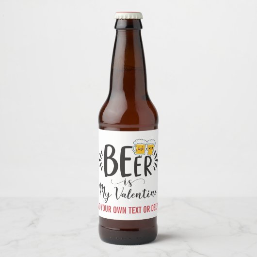 CUSTOM Beer is mijn Valentijn Funny Anti-Valentine Bier Etiket (Voorkant)