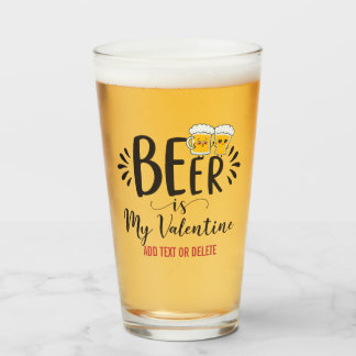CUSTOM Beer is mijn Valentijn Funny Anti-Valentine Glas