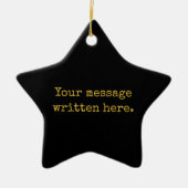 Custom Black & Gold Your Message Personalized Star Keramisch Ornament (Voorkant)