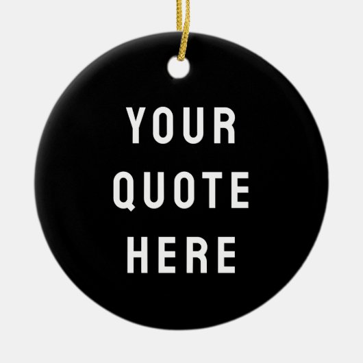 Custom Black & White Your Quote Here Personalized Keramisch Ornament (Voorkant)