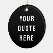 Custom Black & White Your Quote Here Personalized Keramisch Ornament (Links)