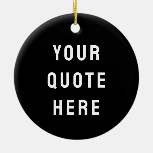 Custom Black & White Your Quote Here Personalized Keramisch Ornament (Achterkant)