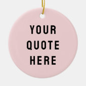 Custom Blush Pink Your Quote Here Her Personalized Keramisch Ornament (Voorkant)
