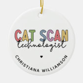 Custom CAT Scan Technologist CT Tech Gifts Keramisch Ornament (Voorkant)