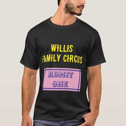 Custom Circus Ticket – Familie Geef er een toe T-shirt (Voorkant)